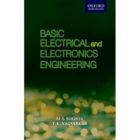 Basic Electrical and Electronics Engineering-M. S. Sukhija & T.K. Nagsarkar-Oxford University Press-9780198081807 Basic Electrical and Electronics Engineering-M. S. Sukhija & T.K. Nagsarkar-Oxford University Press-9780198081807