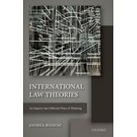 International Law Theories: An Inquiry into Different Ways of Thinking-Andrea Bianchi-Oxford University Press-9780198725121