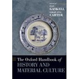 The Oxford Handbook of History and Material Culture-Ivan Gaskell and Sarah Anne Carter-Oxford University Press-9780199341764