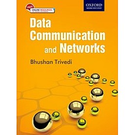 Data Communication and Networks: First Edition-Bhushan Trivedi-Oxford University Press-9780199455997