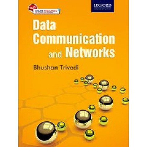Data Communication and Networks: First Edition-Bhushan Trivedi-Oxford University Press-9780199455997