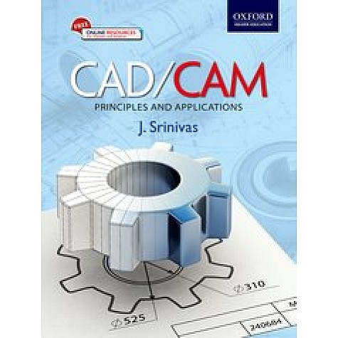 CAD/CAM: Principles and Applications-J. Srinivas-Oxford University Press-9780199464746