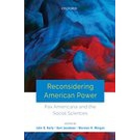 Reconsidering American Power: Pax Americana and the Social Sciences-John D. Kelly, Kurt Jacobsen, and Marston H. Morgan-Oxford University Press-9780199490585