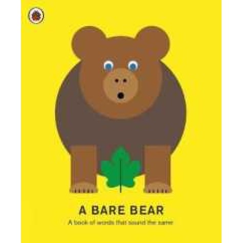 A Bare Bear: A Book Of Words That Sound The Same- Here Design / Ladybird-9780241312032 A Bare Bear: A Book Of Words That Sound The Same- Here Design / Ladybird-9780241312032