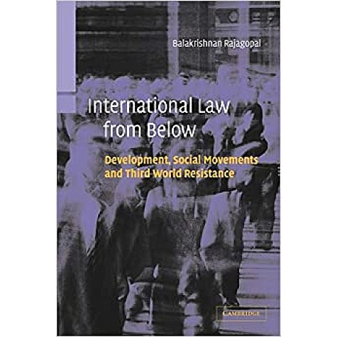 INTERNATIONAL LAW FROM BELOW-RAJAGOPAL-Cambridge University Press-9780521016711