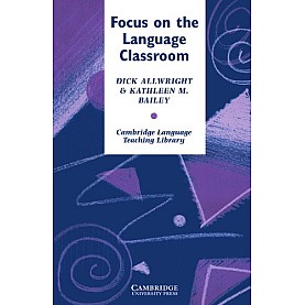 FOCUS ON THE LANGUAGE CLASSROOM-ALLWRIGHT-9780521269094