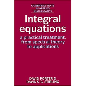 INTEGRAL EQUATIONS-DAVID PORTER & DAVID S.G.STIRLING-Cambridge University Press-9780521337427