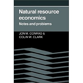 NATURAL RESOURCE ECONOMICS-JOHN.M.CONARD & COLIN WHITCOMB CLARKE-Cambridge University Press-9780521337694
