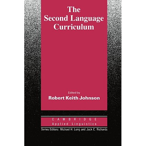 THE SECOND LANGUAGE CURRICULUM-JOHNSON-Cambridge University Press-9780521369619