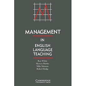 MANAGEMENT IN ENGLISH LANGUAGE TEACHING-WHITE-Cambridge University Press-9780521377638