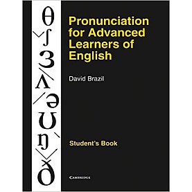 PRONUNCIATION FOR ADVANCED LEARNERS OF ENGLISH (SB-Brazil-Cambridge University Press-9780521387989