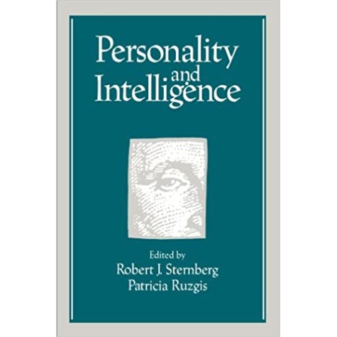 PERSONALITY AND INTELLIGENCE-ROBERT J. STERNBERG EDITOR-Cambridge University Press-9780521428354 PERSONALITY AND INTELLIGENCE-ROBERT J. STERNBERG EDITOR-Cambridge University Press-9780521428354