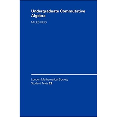UNDERGRADUATE COMMUTATIVE ALGEBRA LMSST:29-Reid-9780521458894 UNDERGRADUATE COMMUTATIVE ALGEBRA LMSST:29-Reid-9780521458894