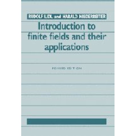 INTRODUCTION TO FINITE FIELDS AND THEIR APPLICATIONS-RUDOLF LIDL & HERALD NIEDERREITER-Cambridge University Press-9780521460941