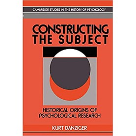 CONSTRUCTING THE SUBJECT-DANZIGER-Cambridge University Press-9780521467858