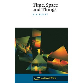 TIME,SPACE AND THINGS CANTO- B.K.RIDLEY-Cambridge University Press-9780521484862