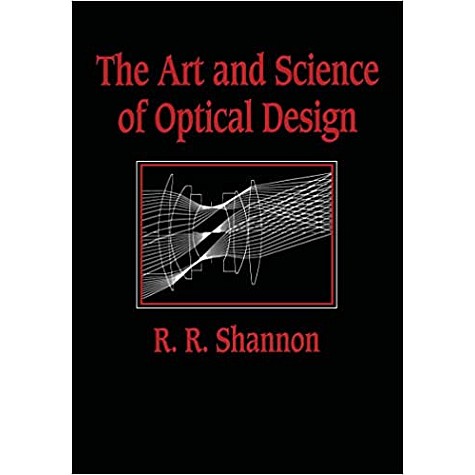 ART AND SCIENCE OF OPTICAL DESIGN.-SHANNON-CAMBRIDGE UNIVERSITY PRESS-9780521588683