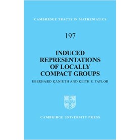 Induced Representations of Locally Compact Groups-Kaniuth-Cambridge University Press-9780521762267 Induced Representations of Locally Compact Groups-Kaniuth-Cambridge University Press-9780521762267