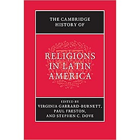 The Cambridge History of Religions in Latin America-Virginia Garrard-Burnett-Cambridge University Press-9780521767330