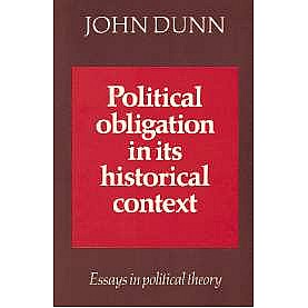 Political Obligation in its Historical Context-Dunn-Cambridge University Press-9780521891592  (PB)