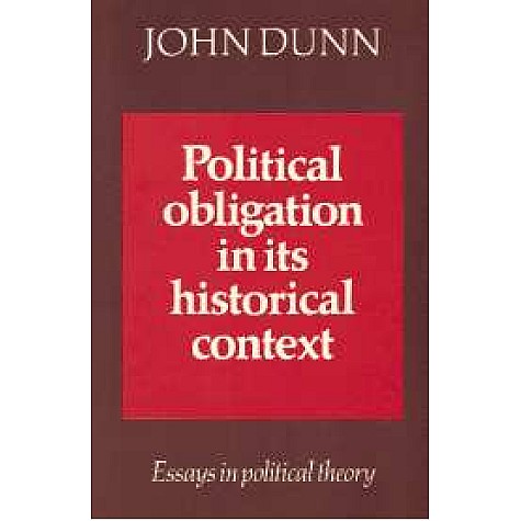 Political Obligation in its Historical Context-Dunn-Cambridge University Press-9780521891592  (PB)