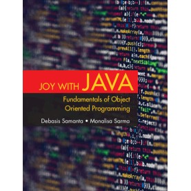 JOY WITH JAVA: FUNDAMENTALS OF OBJECT ORIENTED PROGRAMMING-SAMANTA,D&MONALISA, S-CAMBRIDGE-9781009211918 JOY WITH JAVA: FUNDAMENTALS OF OBJECT ORIENTED PROGRAMMING-SAMANTA,D&MONALISA, S-CAMBRIDGE-9781009211918