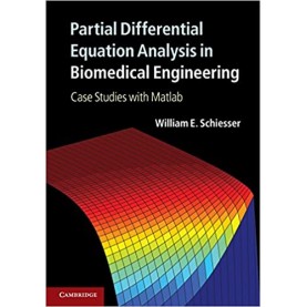 Partial Differential Equation Analysis in Biomedical Engineering-SCHIESSER-Cambridge University Press-9781107022805