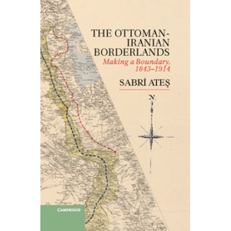 Ottoman-Iranian Borderlands-Ates-Camridge University Press-9781107033658 Ottoman-Iranian Borderlands-Ates-Camridge University Press-9781107033658