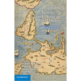 Expanding Frontiers in South Asian and World History: Essays in Honour of John F. Richards-EATON-Cambridge University Press 