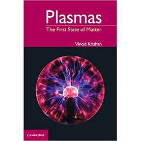 Plasmas: The First State of Matter-KRISHAN-Cambridge University Press-9781107037571