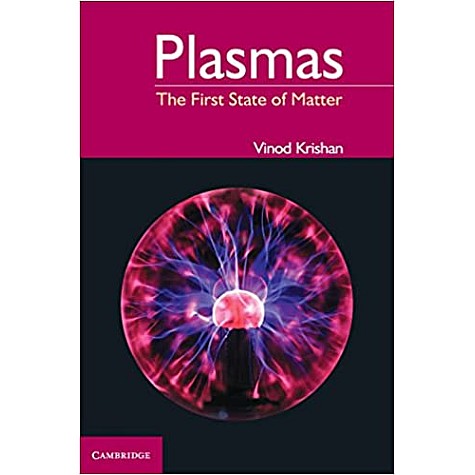 Plasmas: The First State of Matter-KRISHAN-Cambridge University Press-9781107037571