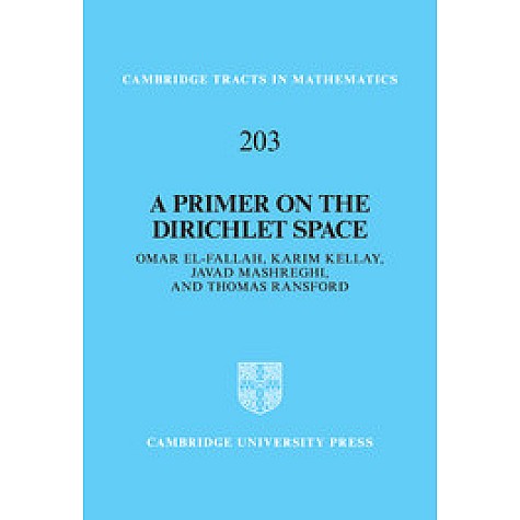 A Primer on the Dirichlet Space-El-Fallah-Cambridge University Press-9781107047525