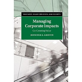Managing Corporate Impacts-Co-Creating Value-Griffin-Cambridge University Press-9781107058675 (HB) Managing Corporate Impacts-Co-Creating Value-Griffin-Cambridge University Press-9781107058675 (HB)