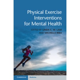 Physical Exercise Interventions for Mental Health,Linda C. W. Lam,Cambridge University Press,9781107097094,