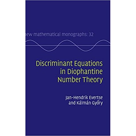 Discriminant Equations in Diophantine Number Theory-Jan-Hendrik Evertse-Cambridge University Press-9781107097612 Discriminant Equations in Diophantine Number Theory-Jan-Hendrik Evertse-Cambridge University Press-9781107097612