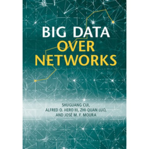 Big Data over Networks-Cui-Cambridge University Press-9781107099005 Big Data over Networks-Cui-Cambridge University Press-9781107099005