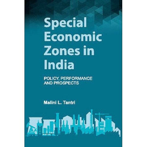 Special Economic Zones in India: Policy, Performance and Prospects-Malini L. Tantri-Cambridge University Press-9781107109544 (HB) Special Economic Zones in India: Policy, Performance and Prospects-Malini L. Tantri-Cambridge University Press-9781107109544 (HB)