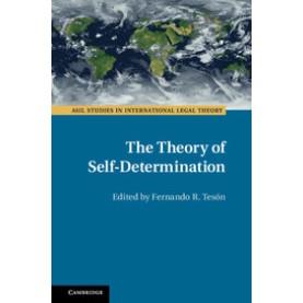 The Theory of Self-Determination-Tesón-Cambridge University Press-9781107119130 The Theory of Self-Determination-Tesón-Cambridge University Press-9781107119130