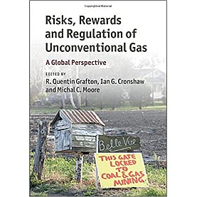 Risks, Rewards and Regulation of Unconvertional Gas-R Quentin Grafton-Cambridge University Press-9781107120082