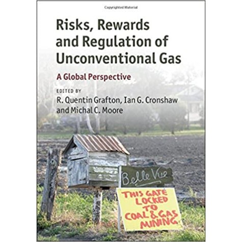 Risks, Rewards and Regulation of Unconvertional Gas-R Quentin Grafton-Cambridge University Press-9781107120082 Risks, Rewards and Regulation of Unconvertional Gas-R Quentin Grafton-Cambridge University Press-9781107120082