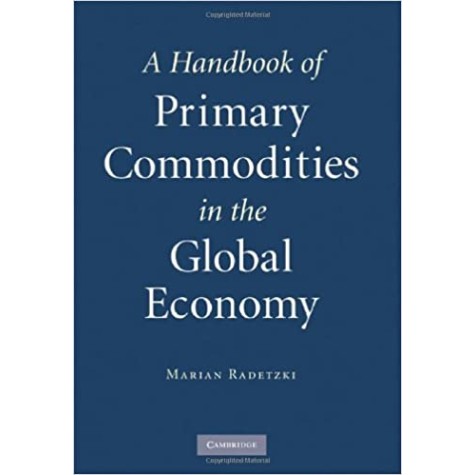 A Handbook of Primary Commodities in the Global Economy-RADETZKI-Cambridge University Press-9781107129801 A Handbook of Primary Commodities in the Global Economy-RADETZKI-Cambridge University Press-9781107129801