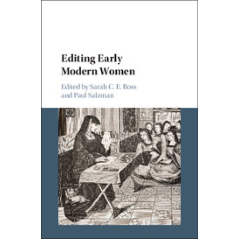 Editing Early Modern Women-Sarah C E Ross-Cambridge University Press-9781107129955 Editing Early Modern Women-Sarah C E Ross-Cambridge University Press-9781107129955