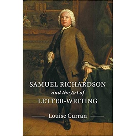 Samuel Richardson and the Art of Letter-Writing-Curran-Cambridge University Press-9781107131514