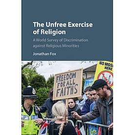 The Unfree Exercise of Religion-A World Survey of Discrimination against Religious Minorities-Jonathan Fox-Cambridge University Press-9781107133068