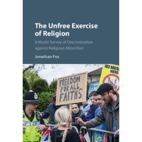 The Unfree Exercise of Religion-A World Survey of Discrimination against Religious Minorities-Jonathan Fox-Cambridge University Press-9781107133068