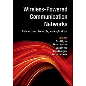Wireless-Powered Communication Networks-Dusit Niyato-Cambridge University Press-9781107135697