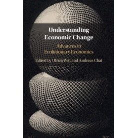 Understanding Economic Change-Advances in Evolutionary Economics-WITT-Cambridge University Press-9781107136205 Understanding Economic Change-Advances in Evolutionary Economics-WITT-Cambridge University Press-9781107136205