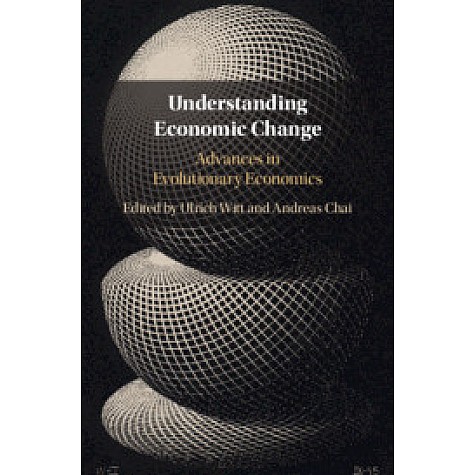 Understanding Economic Change-Advances in Evolutionary Economics-WITT-Cambridge University Press-9781107136205 Understanding Economic Change-Advances in Evolutionary Economics-WITT-Cambridge University Press-9781107136205