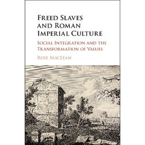 Freed Slaves and Roman Imperial Culture,Rose MacLean,Cambridge University Press,9781107142923, Freed Slaves and Roman Imperial Culture,Rose MacLean,Cambridge University Press,9781107142923,