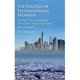 The Politics of Technological Progress-Simmons-Cambridge University Press-9781107145771